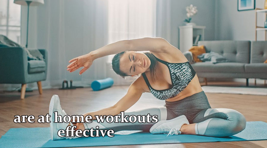 are at home workouts effective